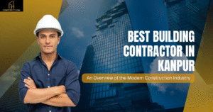 Read more about the article Best Building Contractor In Kanpur