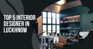 Read more about the article Top 5 Interior Designer In Luckhnow