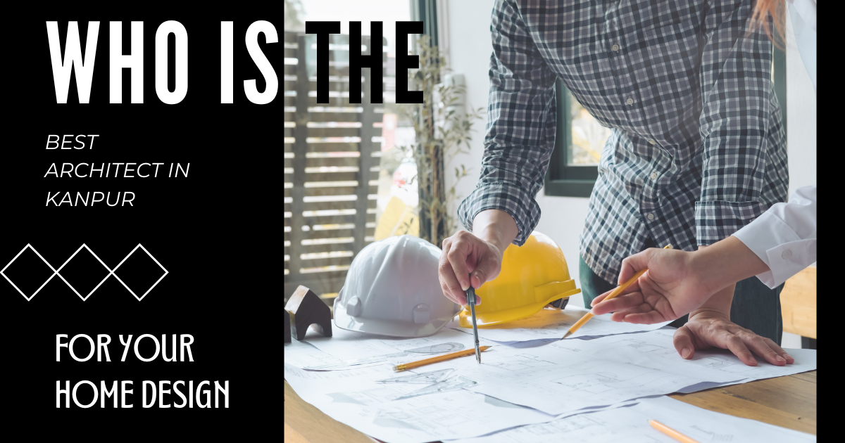 Who Is The Best Architect In Kanpur