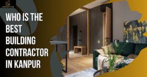 Read more about the article Who Is The Best Building Contractor In Kanpur