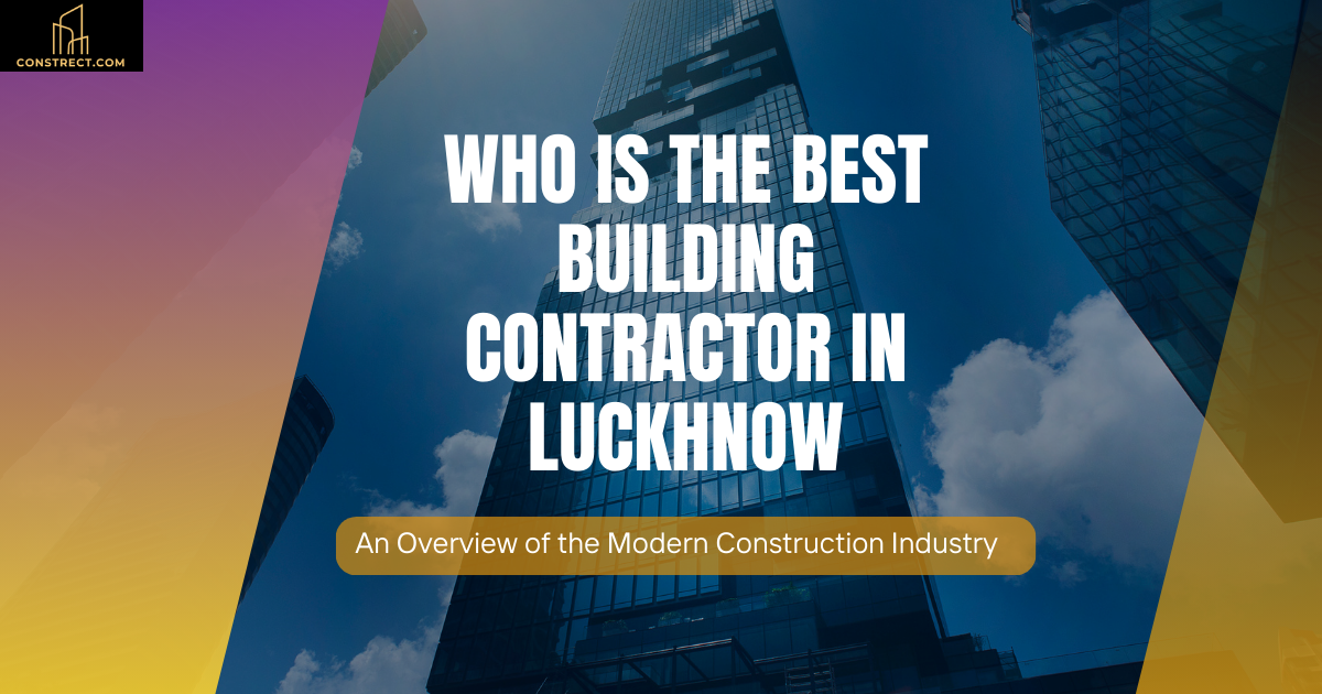Who Is The Best Building Contractor In Luckhnow