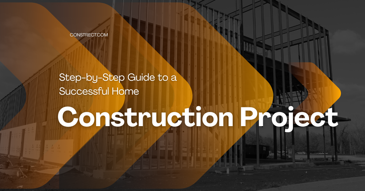 You are currently viewing Step-by-Step Guide to a Successful Home Construction Project