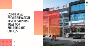 Read more about the article Commercial Front Elevation Design: Stunning Ideas for Buildings and Offices