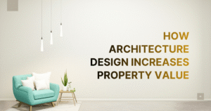 Read more about the article How architecture design increases property value