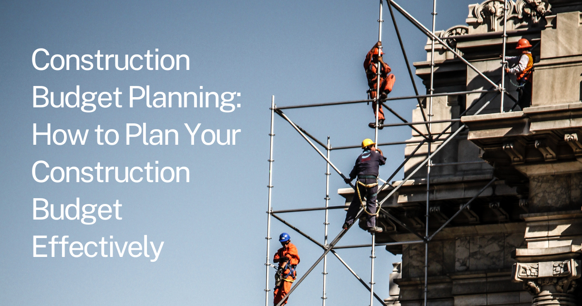 You are currently viewing Construction Budget Planning: How to Plan Your Construction Budget Effectively