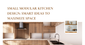 Read more about the article Small Modular Kitchen Design: Smart Ideas to Maximize Space
