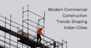Read more about the article Modern Commercial Construction Trends: Shaping Indian Cities