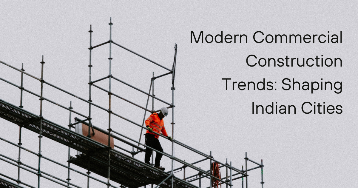 Read more about the article Modern Commercial Construction Trends: Shaping Indian Cities