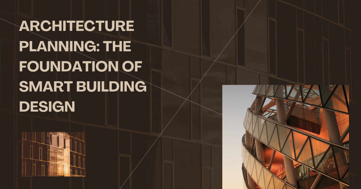 You are currently viewing Architecture Planning: The Foundation of Smart Building Design