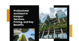 Read more about the article Professional Architect in Kanpur: Services, Pricing, and Key Benefits
